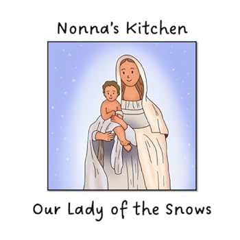 Paperback Nonna's Kitchen: Our Lady of the Snows Book