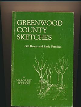 Paperback Greenwood County sketches: Old roads and early families Book