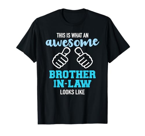 This is what an awesome brother-in-law looks like T-Shirt
