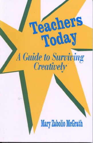 Teachers Today: A Guide to Surviving Creatively (Sage Series on Close Relationships)