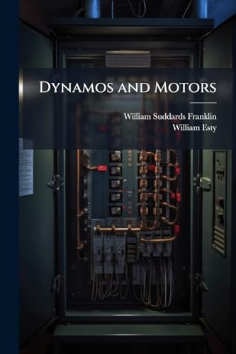 Dynamos and Motors: A Text Book for Colleges and Technical Schools
