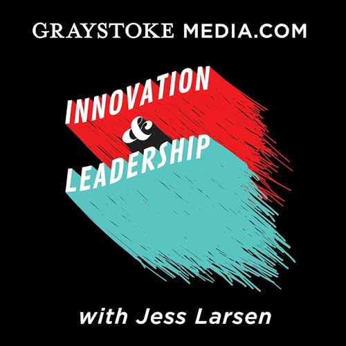 Innovation and Leadership w/ Jess Larsen cover art