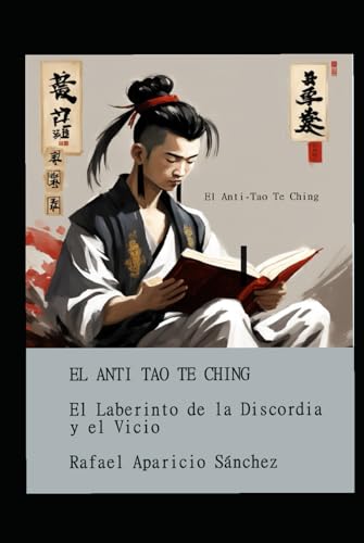 Anti Tao Te Ching: El Laberinto de la Discordia y el Vicio (Spanish Edition)