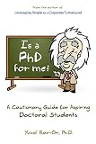 Is a PhD for Me? Life in the Ivory Tower: A Cautionary Guide for Aspiring Doctoral Students
