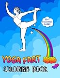 Yoga Fart Coloring Book: Hilarious Coloring Book for Adults and Kids with Farting Men & Women in Various Yoga Poses Including Acro Yoga, Aerial Yoga, Animal Yoga, and more.