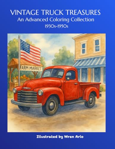 Vintage Truck Treasures: An Advanced Coloring Book for Adults & Teens Featuring Classic Pickups, Farm Trucks & Antique Vehicles 