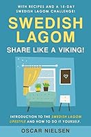 Swedish Lagom: Introduction to the Swedish Lagom Lifestyle. The Swedish Art of Balanced Living. Happy Life. Share Like a Viking! 1072630699 Book Cover