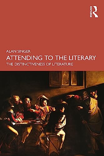Attending to the Literary: The Distinctiveness of Literature (English Edition)