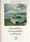 Neuzeitliche Gemeinschaftsverpflegung. Band 3: Großküchentechnologie sowie Einrichtungen und Ausrüstungen von Großküchen (Neuzeitliche Gemeinschaftsverpflegung, 3)