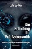 Die Erfindung der Prä-Astronautik: Paläo-SETI, Studie und außerirdische Intelligenz