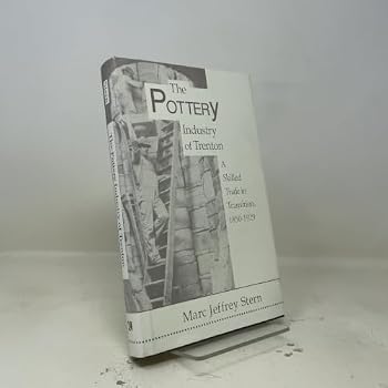 The Pottery Industry of Trenton: A Skilled Trade in Transition, 1850-1929 (Class and Culture)