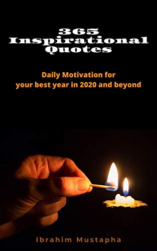 Best Quotes Of The Year 365 Inspirational Quotes: Daily Motivation For Your Best Year In 2020 And  Beyond Ebook : Mustapha, Ibrahim: Amazon.in: Kindle Store