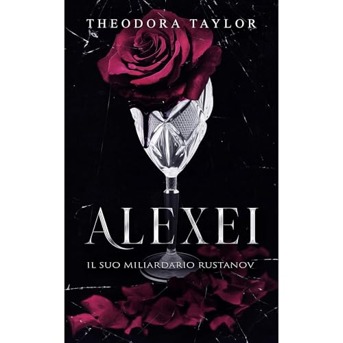 ALEXEI: Il Suo Miliardario Rustanov Audiobook By Theodora Taylor cover art