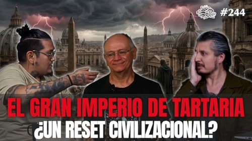 244 - El Gran Imperio de Tartaria &iquest;Un Reset Civilizacional? ft. Eduardo Fangh&auml;nel