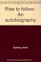 Rise to follow;: An autobiography 0403017556 Book Cover