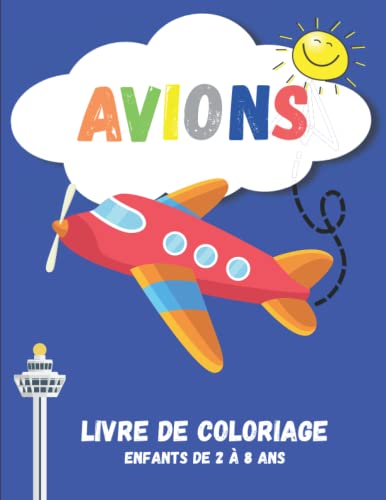 AVIONS livre de coloriage enfants de 2 à 8 ans: 40 avions à colorier