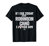 I Loved Him Robinson Cano T-Shirt