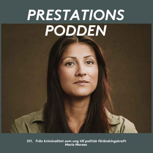 Från kriminalitet som ung, till politisk förändringskraft - Maria Moraes Podcast Por  arte de portada