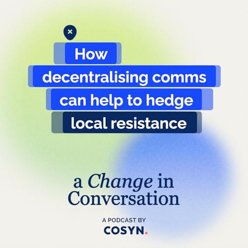 #9 - How decentralising comms can help to hedge local resistance