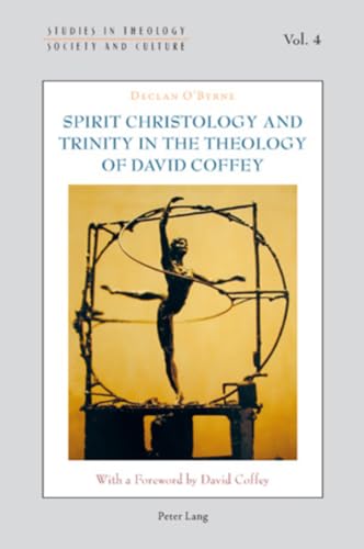 Spirit Christology and Trinity in the Theology of David Coffey (Studies in Theology, Society and Culture)