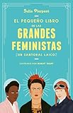 El pequeño libro de las grandes feministas / The Little Book of Feminist...
