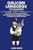 GALICIAN LANGUAGE FOR BEGINNERS: Speak, Read, and Understand Galician with Practical Lessons, Everyday Conversations, Vocabulary, and Guided Exercises (Language Mastery Guides)