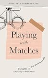 Playing with Matches: Thoughts on Applying to Residency