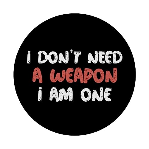 I Don't Need A Weapon I Am One Mixed Martial Arts Sayings PopSockets Swappable PopGrip, Black - Image 3