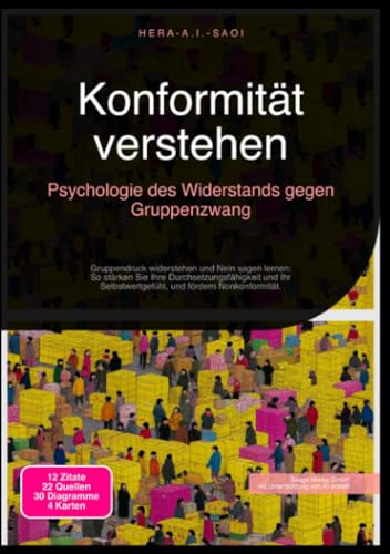 Konformität verstehen: Psychologie des Widerstands gegen Gruppenzwang: Gruppendruck widerstehen und Nein sagen lernen: So stärken Sie Ihre ... Selbstwertgefühl, und fördern Nonkonformität.