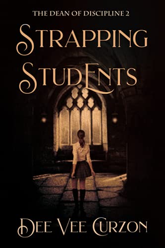 STRAPPING STUDENTS: THE DEAN OF DISCIPLINE 2