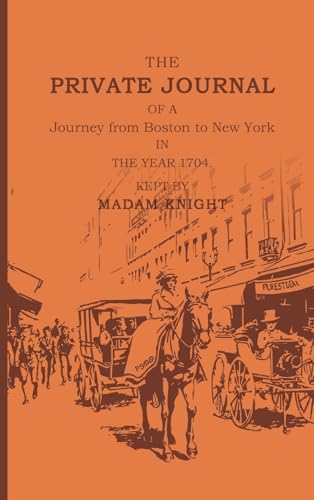The Private Journal of a Journey from Boston to New York in the Year 1704
