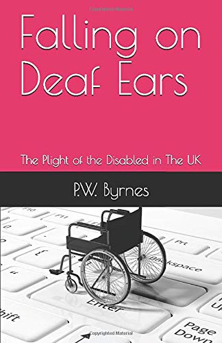 Preisvergleich Produktbild Falling on Deaf Ears: The Plight of the Disabled in The UK