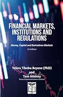 Financial Markets, Institutions and Regulations: MONEY, CAPITAL AND DERIVATIVES MARKETS 1915910005 Book Cover