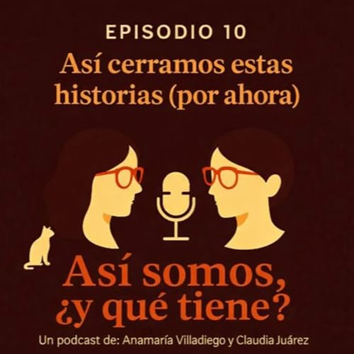 Episodio 10: "As&iacute; cerramos estas historias" (por ahora) cover art