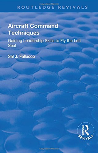 Buy Aircraft Command Techniques: Gaining Leadership Skills to Fly the Left Seat: Gaining Leadership Skills to Fly the Left Seat (Routledge Revivals) — BookShops.in
