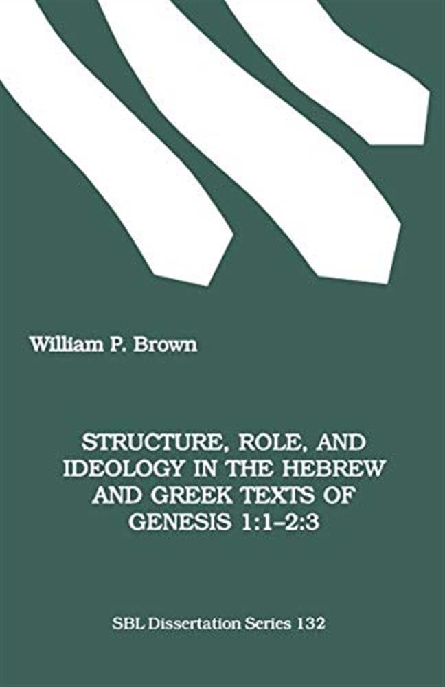 Structure, Role and Ideology in the Hebrew and Greek Texts of Genesis: 1-2:3: 132 (Dissertation Series / Society of Biblical Literature)