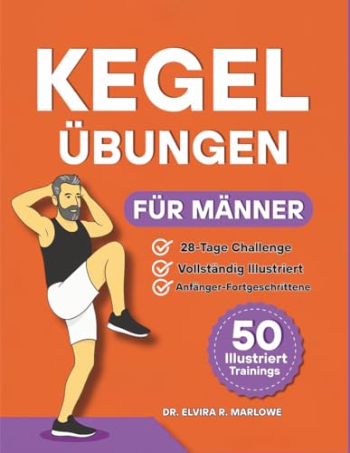 Kegel Übungen für Männer: Stärken Sie Ihre Körpermitte, verbessern Sie die Blasenkontrolle und steigern Sie Ihre Leistungsfähigkeit mit 50 ... (Bücher zur Beckenbodengesundheit)