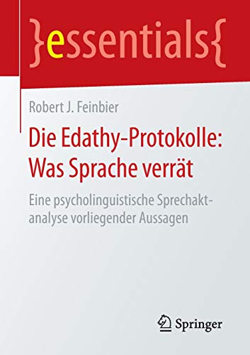 Die Edathy-Protokolle: Was Sprache verrät: Eine psycholinguistische Sprechaktanalyse vorliegender A