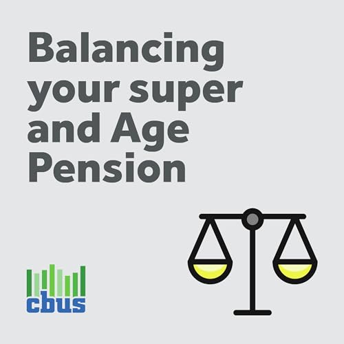 Balancing your Super and Age Pension