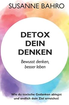 Paperback Detox Dein Denken: Bewusst denken, besser leben! (German Edition) [German] Book