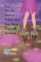 You Do the Hokey Pokey and You Turn Yourself Around 1793369526 Book Cover