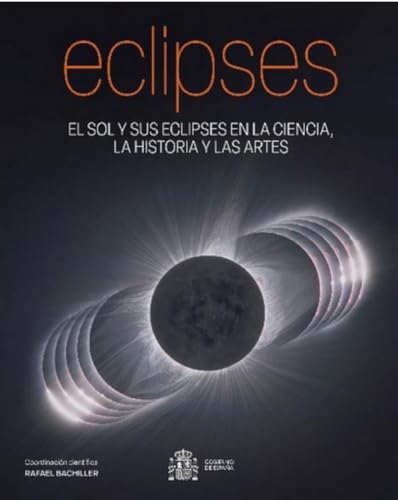 ECLIPSES: El Sol y sus eclipses en la ciencia, la historia y las artes (Fuera de colección)