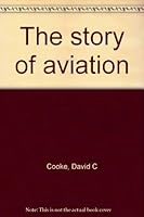 The story of aviation B0007EA58Q Book Cover
