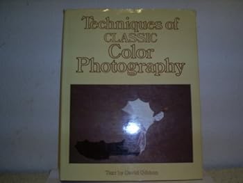 Techniques of Classic Color Photography