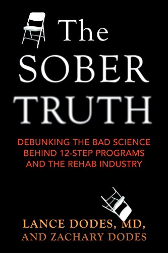 The Sober Truth: Debunking the Bad Science Behind 12-Step Programs and the Rehab Industry Hardcover – March 25, 2014
