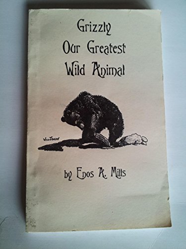 Grizzly, Our Greatest Wild Animal 1928878075 Book Cover