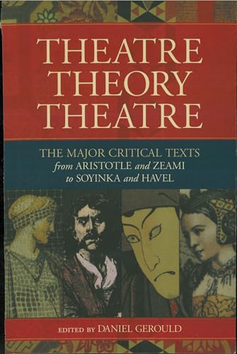 Theatre/Theory/Theatre: The Major Critical Texts from Aristotle and Zeami to Soyinka and Havel (Applause Books)