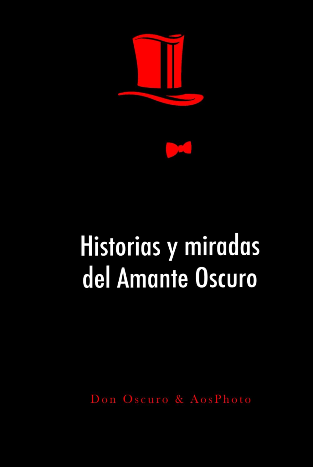 Historias y Miradas del Amante Oscuro: La vida de Don Oscuro