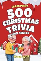 500 Christmas Trivia for Senior: Large-Print, Easy-to-Read and Short Questions Perfect to Play With Grandparents (Christmas for Seniors with Dementia) B09Y3C7JZD Book Cover