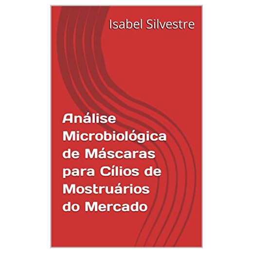 Análise Microbiológica de Máscaras para Cílios de Mostruários do Mercado